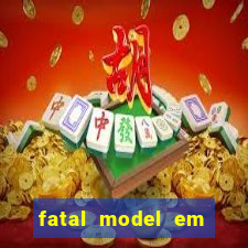 fatal model em eunapolis bahia